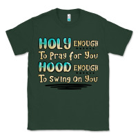Sports Green holy enough to pray for you hood enough to swing o Classic Tee - MaliasSmallBusiness