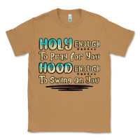 Toasted Coconut holy enough to pray for you hood enough to swing o Classic Tee - MaliasSmallBusiness