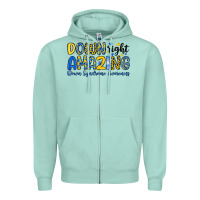 Seafoam down right amazing down syndrome awareness Zipper Hoodie - Artiststas