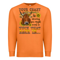 Carrot Your crazy is showing Premium Sweatshirt - NancyCooperArtShop