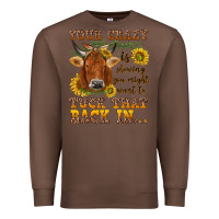 Chestnut Your crazy is showing Premium Sweatshirt - NancyCooperArtShop