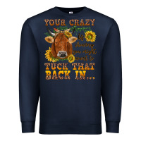 Navy Your crazy is showing Premium Sweatshirt - NancyCooperArtShop