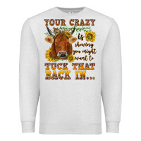 Oatmeal Heather Your crazy is showing Premium Sweatshirt - NancyCooperArtShop