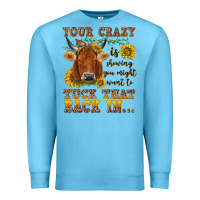 Ocean Blue Your crazy is showing Premium Sweatshirt - NancyCooperArtShop