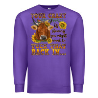 Purple Your crazy is showing Premium Sweatshirt - NancyCooperArtShop