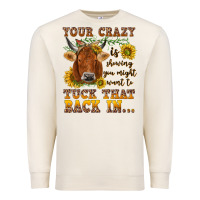 Sandshell Your crazy is showing Premium Sweatshirt - NancyCooperArtShop