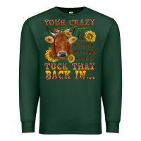 Sports Green Your crazy is showing Premium Sweatshirt - NancyCooperArtShop