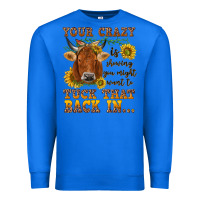 True Royal Your crazy is showing Premium Sweatshirt - NancyCooperArtShop