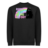 Black dont yell at me ill cry Heavyweight Sweatshirt - MaliasSmallBusiness