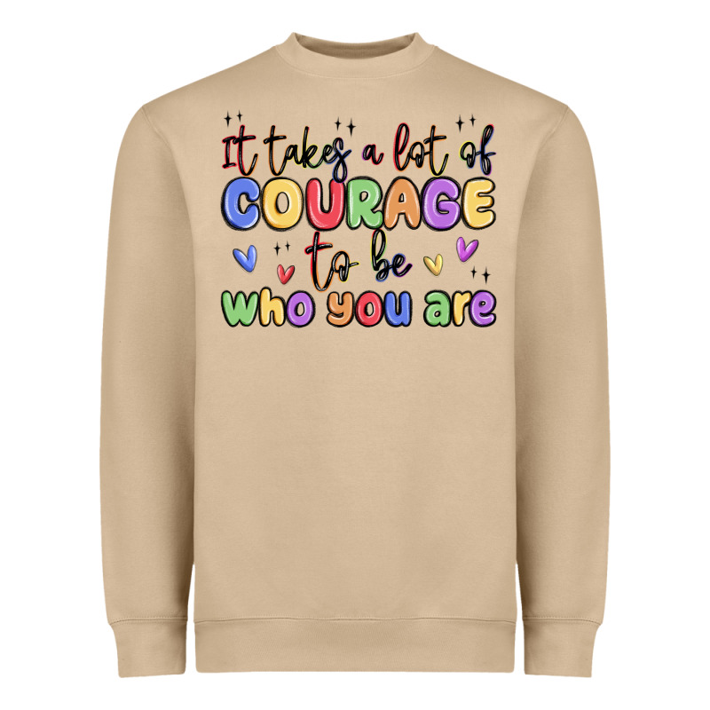 It Takes A Lot Of Courage To Be Who You Are Heavyweight Sweatshirt by MaliasSmallBusiness | Teevron