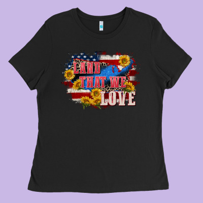 Land That We Love 4th Of July Ladies Tee Designed By Cowgirlartshop