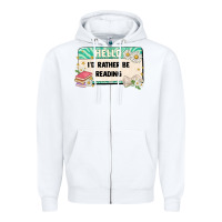 White hello id rather be reading Zipper Hoodie - Artiststas