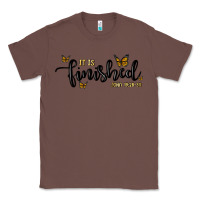 Chestnut it is finished Classic Tee - MaliasSmallBusiness