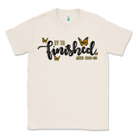 Natural it is finished Classic Tee - MaliasSmallBusiness