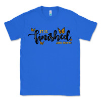 True Royal it is finished Classic Tee - MaliasSmallBusiness