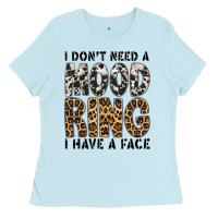 Baby Blue i dont need a mood ring i have a face Ladies Tee - CowhideDigitalArt