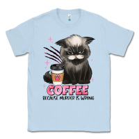 Dusty Blue coffee because murder is wrong grumpy cat Classic Tee - JahusDesignShop