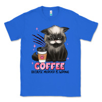 True Royal coffee because murder is wrong grumpy cat Classic Tee - JahusDesignShop