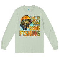 Matcha youre lucky im here i could have gone fishing Long Sleeve Tee - NancyCooperArtShop