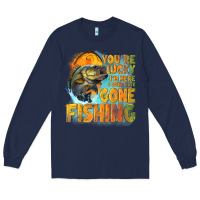 Navy youre lucky im here i could have gone fishing Long Sleeve Tee - NancyCooperArtShop