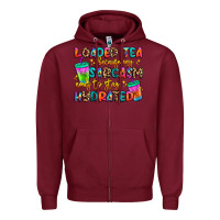 Burgundy loaded tea because my sarcasm needs to stay hydrat Zipper Hoodie - Artiststas