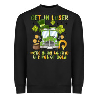 Black get in loser we re going to find the pot of gold Heavyweight Sweatshirt - MaliasSmallBusiness