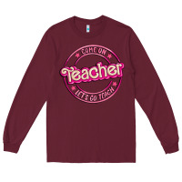 Burgundy come on teacher let's go teach Long Sleeve Tee - MaliasSmallBusiness