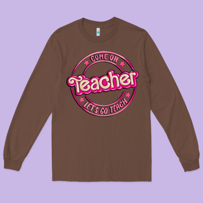 Come On Teacher Let's Go Teach Long Sleeve Tee Designed By Maliassmallbusiness