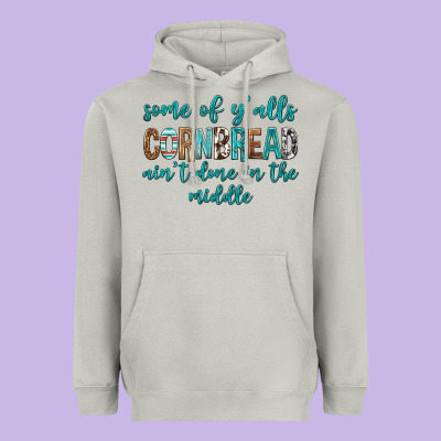 Some Of Y'alls Cornbread Ain't Done In Middle Heavyweight Hoodie Designed By Texasbilliewilder