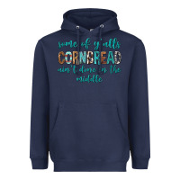 Navy Some of Y'alls Cornbread Ain't Done In Middle Heavyweight Hoodie - texasbilliewilder