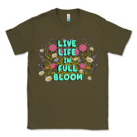 Army Green live life in full bloom Classic Tee - MaliasSmallBusiness