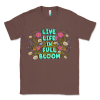 Chestnut live life in full bloom Classic Tee - MaliasSmallBusiness