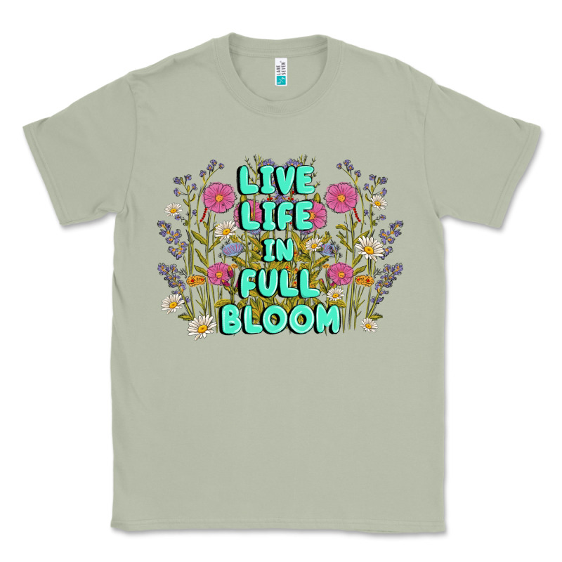 Live Life In Full Bloom Classic Tee by MaliasSmallBusiness | Teevron