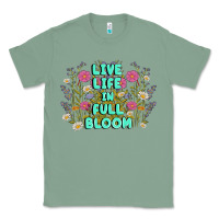 Sage live life in full bloom Classic Tee - MaliasSmallBusiness