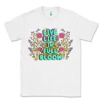 White live life in full bloom Classic Tee - MaliasSmallBusiness