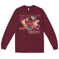 Burgundy whose bed have youre boots been under Long Sleeve Tee - NancyCooperArtShop