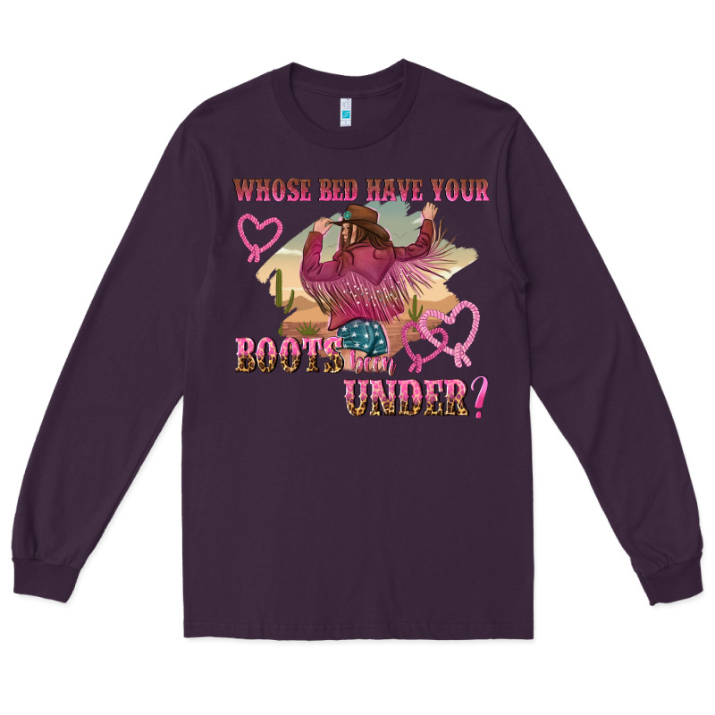 Whose Bed Have Youre Boots Been Under Long Sleeve Tee by NancyCooperArtShop | Teevron