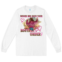 White whose bed have youre boots been under Long Sleeve Tee - NancyCooperArtShop