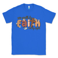 True Royal we walk by faith not by sight Classic Tee - MaliasSmallBusiness