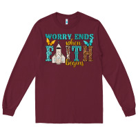 Burgundy worry ends when faith begins Long Sleeve Tee - NancyCooperArtShop
