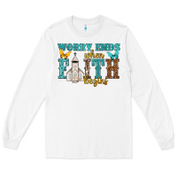 White worry ends when faith begins Long Sleeve Tee - NancyCooperArtShop