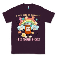 Plum if you're happy and you know it its your meds Classic Tee - MaliasSmallBusiness