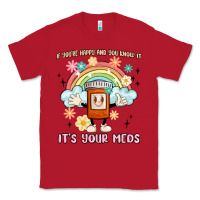 Red if you're happy and you know it its your meds Classic Tee - MaliasSmallBusiness