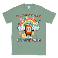 Sage if you're happy and you know it its your meds Classic Tee - MaliasSmallBusiness