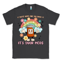 Smoke if you're happy and you know it its your meds Classic Tee - MaliasSmallBusiness