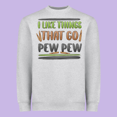 I Like Things That Go Pew Pew Heavyweight Sweatshirt Designed By Maliassmallbusiness