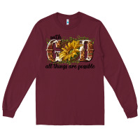 Burgundy with god all things are possible Long Sleeve Tee - NancyCooperArtShop