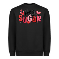 Black hey sugar valentines day Heavyweight Sweatshirt - MaliasSmallBusiness