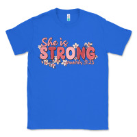True Royal she is strong proverbs 31 25 Classic Tee - MaliasSmallBusiness