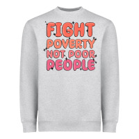 Heather Grey fight poverty not poor people Heavyweight Sweatshirt - MaliasSmallBusiness